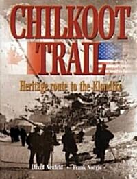 Chilkoot Trail: Heritage Route to the Klondike (Paperback)