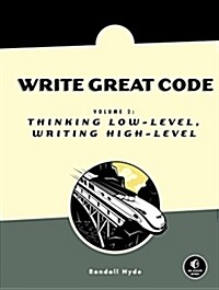 Write Great Code, Volume 2: Thinking Low-Level, Writing High-Level (Paperback)