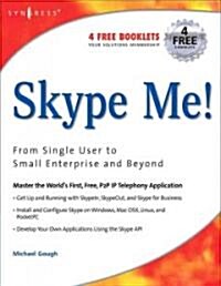 Skype Me! from Single User to Small Enterprise and Beyond (Paperback)