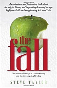 The Fall : The Insanity of the Ego in Human History and the Dawning of a New Era (Paperback)