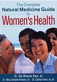 The Complete Natural Medicine Guide to Womens Health (Paperback)