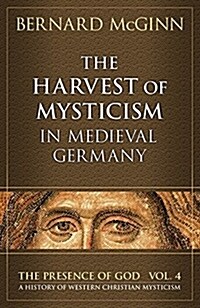 The Harvest of Mysticism in Medieval Germany (Paperback)