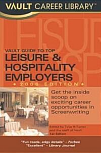 Vault Guide to the Top Leisure & Hospitality Employers, 2006 (Paperback)