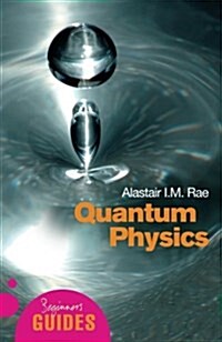 Quantum Physics : A Beginners Guide (Paperback)