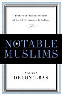 Notable Muslims : Profiles of Muslim Builders of World Civilization and Culture (Hardcover)