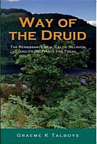 Way of the Druid - The Renaissance of a Celtic Religion and its Relevance for Today (Paperback)