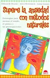 Supere la ansiedad con metodos naturales / Natural Relief for Anxiety (Paperback, Translation)