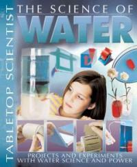 (The)science of water : projects with experiments with water and power / v.1