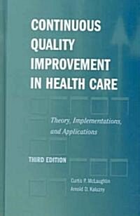Continuous Quality Improvement in Health Care: Theory, Implementations, and Applications (Paperback, 3, Revised)