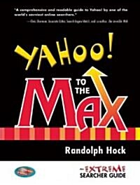 Yahoo! to the Max: An Extreme Searcher Guide (Paperback)