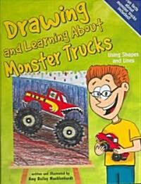 Drawing and Learning about Monster Trucks: Using Shapes and Lines (Library Binding)