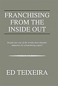 Franchising From The Inside Out (Paperback)