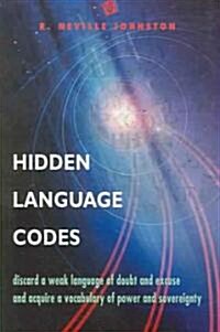 Hidden Language Codes: Reprogram Your Life by Reengineering Your Vocabulary (Paperback)