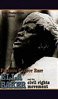 Freedom Cannot Rest: Ella Baker and the Civil Rights Movement (Library Binding)