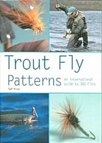 Trout Fly Patterns: An International Guide to 300 Flies (Paperback)