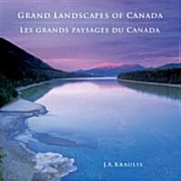 Grand Landscapes of Canada/Les Grands Paysages Du Canada (Hardcover)