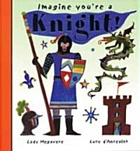 Imagine Youre a Knight!: Lady Megavere, Lucy DAncealot (Paperback)
