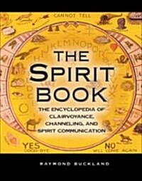 The Spirit Book: The Encyclopedia of Clairvoyance, Channeling, and Spirit Communication (Paperback)