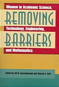 Removing Barriers: Women in Academic Science, Technology, Engineering, and Mathematics (Paperback)