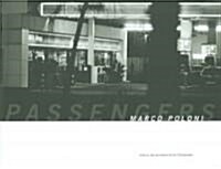 Marco Poloni: The Passengers: Photographic Works (Hardcover)