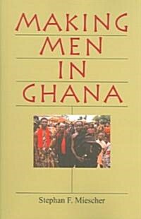 Making Men in Ghana (Paperback)