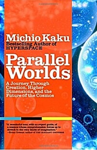 [중고] Parallel Worlds: A Journey Through Creation, Higher Dimensions, and the Future of the Cosmos (Paperback)