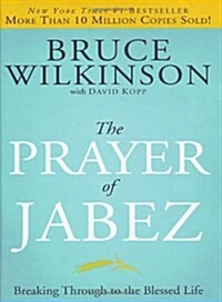 The Prayer of Jabez: Breaking Through to the Blessed Life (Hardcover)