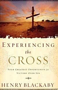 Experiencing the Cross: Your Greatest Opportunity for Victory Over Sin (Hardcover)