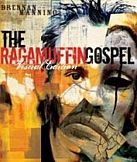 The Ragamuffin Gospel Visual Edition: Good News for the Bedraggled, Beat-Up, and Burnt Out (Paperback, Visual)