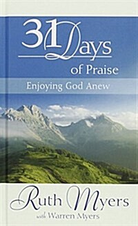 Thirty-One Days of Praise: Enjoying God Anew (Hardcover)
