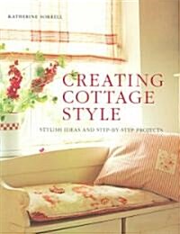 Creating Cottage Style (Paperback)