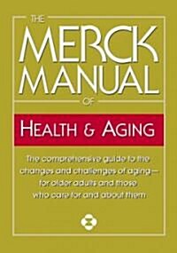 The Merck Manual of Health & Aging: The Comprehensive Guide to the Changes and Challenges of Aging-For Older Adults and Those Who Care for and about T (Paperback)