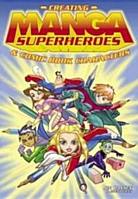 Creating Manga Superheroes & Comic Book Characters (Paperback)
