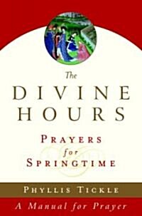 The Divine Hours (Volume Three): Prayers for Springtime: A Manual for Prayer (Paperback)