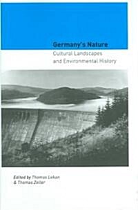 Germanys Nature: Cultural Landscapes and Environmental History (Hardcover)