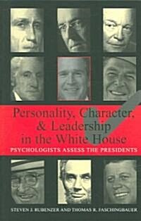 Personality, Character, and Leadership in the White House: Psychologists Assess the Presidents (Paperback)