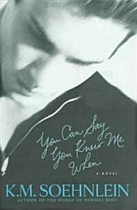 You Can Say You Knew Me When (Hardcover)