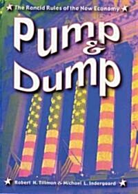 Pump and Dump: The Rancid Rules of the New Economy (Hardcover)