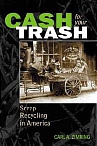 Cash for Your Trash: Scrap Recycling in America (Hardcover)