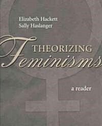 Theorizing Feminisms: A Reader (Paperback)