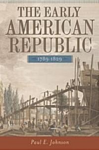 The Early American Republic, 1789-1829 (Paperback)