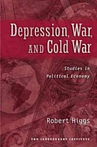 Depression, War, and Cold War: Studies in Political Economy (Hardcover)