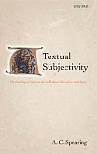 Textual Subjectivity : The Encoding of Subjectivity in Medieval Narratives and Lyrics (Hardcover)
