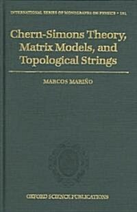 Chern-Simons Theory, Matrix Models, And Topological Strings (Hardcover)