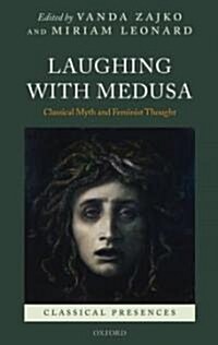 Laughing with Medusa : Classical Myth and Feminist Thought (Hardcover)