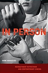 In Person: Reenactment in Postwar and Contemporary Cinema (Hardcover)
