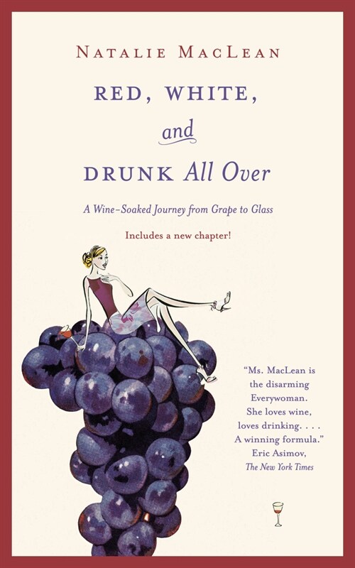 Red, White, and Drunk All Over: A Wine Soaked Journey from Grape to Glass (Paperback)
