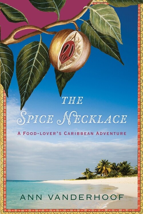 The Spice Necklace: A Food-Lovers Caribbean Adventure (Paperback)