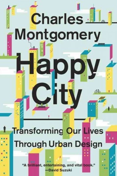 Happy City: Transforming Our Lives Through Urban Design (Hardcover)