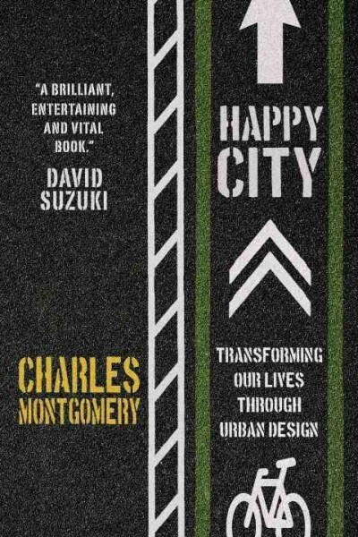 Happy City: Transforming Our Lives Through Urban Design (Paperback)